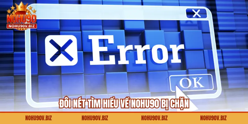 Đôi nét tìm hiểu về NOHU90 bị chặn 