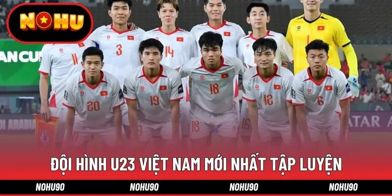 Đội hình U23 Việt Nam mới nhất tập luyện
