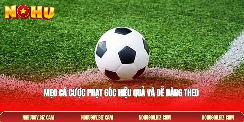 Mẹo cá cược phạt góc hiệu quả và dễ dàng theo